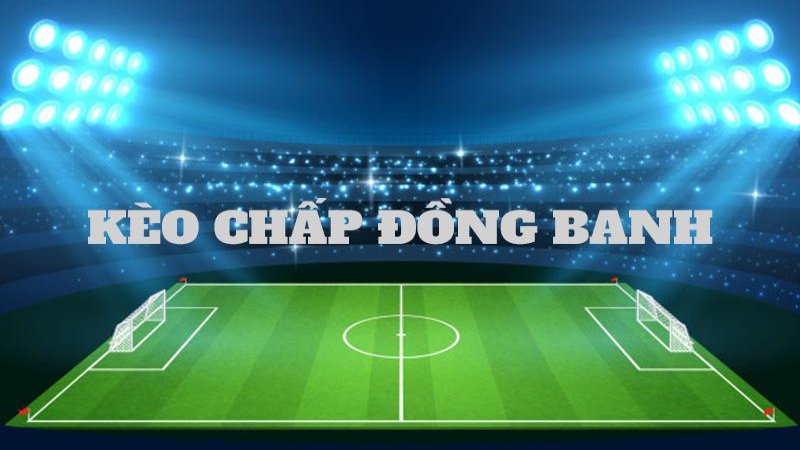 Kèo đồng banh Debet được chơi khi 2 đội bóng tương đương nhau